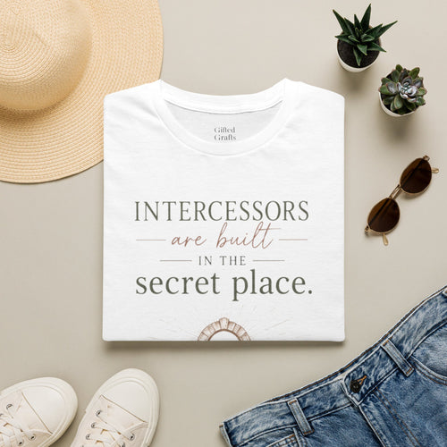 Intercessors Are Built in the Secret Place T-Shirt